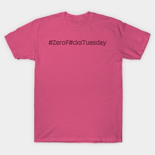 #ZeroFSTuesday T-Shirt